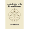 A Vindication of the Rights of Woman: With Strictures on Political and Moral Subjects - Hardcover