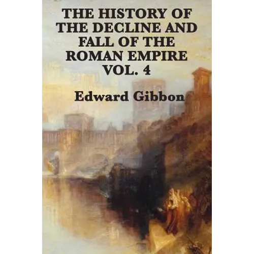 The History of the Decline and Fall of the Roman Empire Vol. 4 - Paperback
