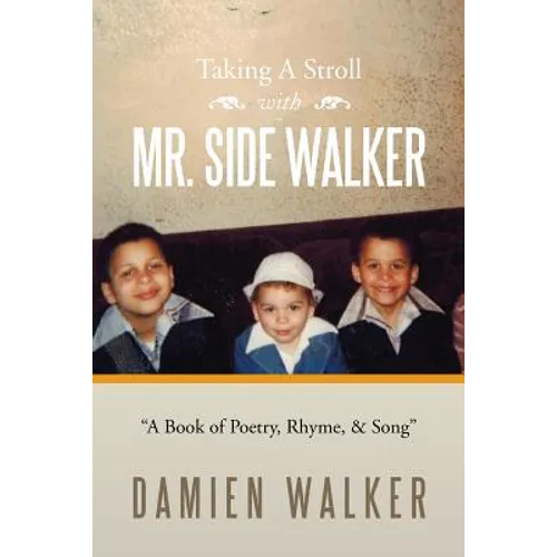 Taking a Stroll with Mr. Side Walker: A Book of Poetry, Rhyme, & Song - Paperback