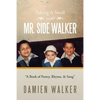 Taking a Stroll with Mr. Side Walker: A Book of Poetry, Rhyme, & Song - Paperback