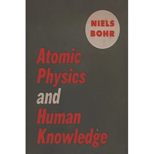 Atomic Physics and Human Knowledge - Paperback