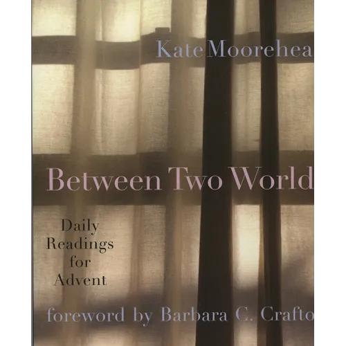 Between Two Worlds: Daily Readings for Advent - Paperback