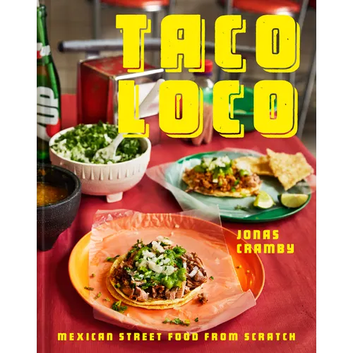 Taco Loco: Mexican Street Food from Scratch - Hardcover