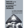 The Eye in the Triangle: An Interpretation of Aleister Crowley - Paperback