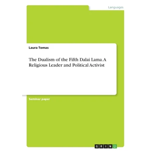 The Dualism of the Fifth Dalai Lama. A Religious Leader and Political Activist - Paperback