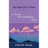 My Search in Tibet for the Secret Wish-Fulfilling Jewel - Paperback