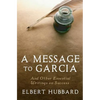 A Message to Garcia: And Other Essential Writings on Success - Paperback