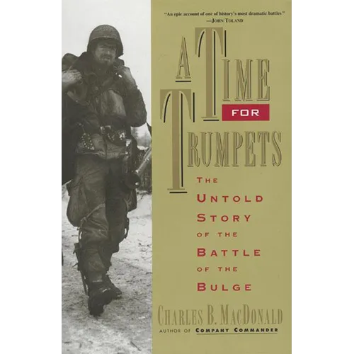 A Time for Trumpets: The Untold Story of the Battle of the Bulge - Paperback