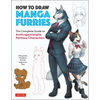 How to Draw Manga Furries: The Complete Guide to Anthropomorphic Fantasy Characters (750 Illustrations) - Paperback
