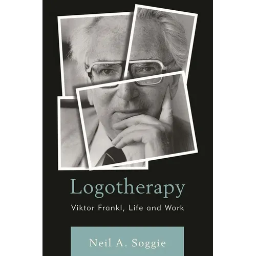Logotherapy: Viktor Frankl, Life and Work - Hardcover
