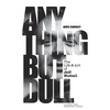 Anything But Dull: The Life and Art of Jeff Nuttall - Hardcover