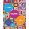 Ultimate Crochet Bible: A Complete Reference with Step-By-Step Techniques - Paperback