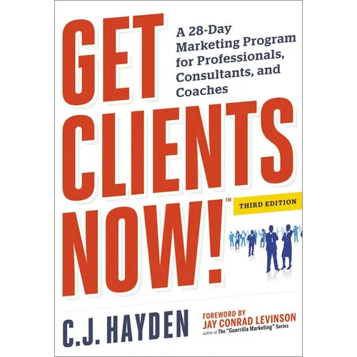 The Get Clients Now! (Tm): A 28-Day Marketing Program for Professionals, Consultants, and Coaches - Paperback