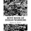 Boys' Book of Indian Warriors - Paperback