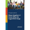 A Study Guide for Maya Angelou's I Know Why the Caged Bird Sings - Paperback
