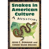 Snakes in American Culture: A Hisstory - Paperback