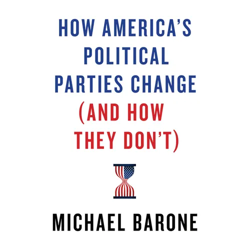 How America's Political Parties Change (and How They Don't) - Hardcover