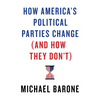 How America's Political Parties Change (and How They Don't) - Hardcover