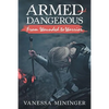 Armed and Dangerous: From Wounded to Warrior - Paperback