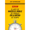 Scrum: El Arte de Hacer El Doble de Trabajo En La Mitad de Tiempo - Paperback