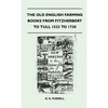 The Old English Farming Books from Fitzherbert to Tull 1523 to 1730 - Hardcover