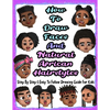 How To Draw Faces And Natural African Hairstyles: Step By Step & Easy To Follow Drawing Guide For Kids: Suitable For Older Kids Ages 8 & Up, Young Art - Paperback