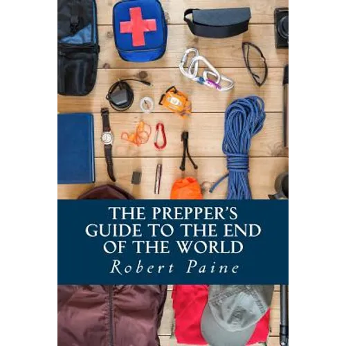 The Prepper's Guide to the End of the World - Paperback