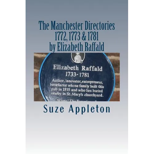 The Manchester Directories 1772, 1773 & 1781: by Elizabeth Raffald - Paperback