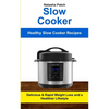 Slow Cooker: Delicious & Rapid Weight Loss and a Healthier Lifestyle (Healthy Slow Cooker Recipes) - Paperback