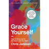 Grace Yourself: How to Show Up for the Sober Life You Want - Hardcover
