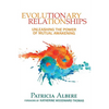 Evolutionary Relationships: Unleashing the Power of Mutual Awakening - Paperback