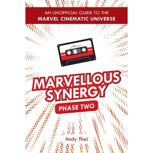 Marvellous Synergy: Phase Two - An Unofficial Guide to the Marvel Cinematic Universe - Paperback