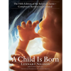 A Child Is Born: The Fifth Edition of the Beloved Classic--Completely Revised and Updated - Paperback