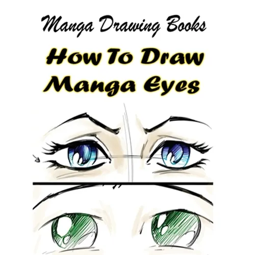 Manga Drawing Books: How to Draw Manga Eyes: Learn Japanese Manga Eyes And Pretty Manga Face - Paperback