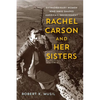 Rachel Carson and Her Sisters: Extraordinary Women Who Have Shaped America's Environment - Paperback