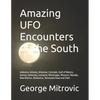 Amazing UFO Encounters of the South: Alabama, Arizona, Arkansas, Colorado, Gulf of Mexico, Kansas, Kentucky, Louisiana, Mississippi, Missouri, Nevada, - Paperback