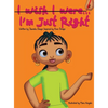 I'm Just Right - Hardcover