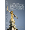 A Lawyer Presents the Evidence for the Afterlife - Paperback
