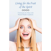 Living for the Fruit of the Spirit: Christianity for Those with Mental Health Conditions - Paperback