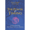 The Power of Timing: Living in Harmony with Natural and Lunar Cycles - Paperback