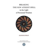 Breaking the New Atheist Spell in the Light of Perennial Wisdom - Paperback