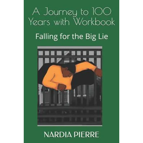 A Journey to 100 Years with Workbook: Falling for the Big Lie - Paperback