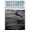 DEFENDER DOLPHINS The Story of "Project Short Time" - Paperback