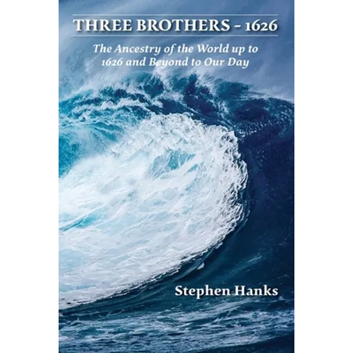 Three Brothers - 1626: The Ancestry of the World up to 1626 and Beyond to Our Day - Paperback