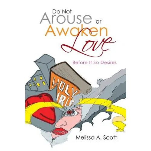 Do Not Arouse or Awaken Love: Before It so Desires - Paperback