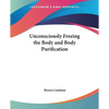 Unconsciously Freeing the Body and Body Purification - Paperback