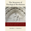 Structure of Theological Revolutions: How the Fight Over Birth Control Transformed American Catholicism - Hardcover