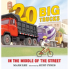 Twenty Big Trucks in the Middle of the Street - Board Book