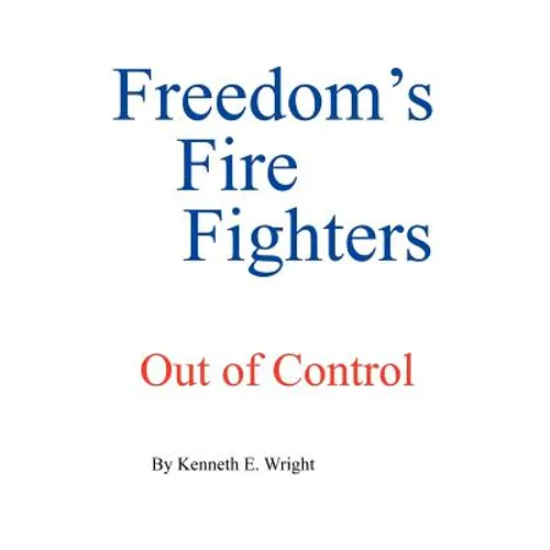 Freedom's Fire Fighters: Out of Control - Paperback