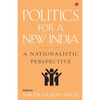 Politics for a New India: A Nationalistic Perspective - Paperback